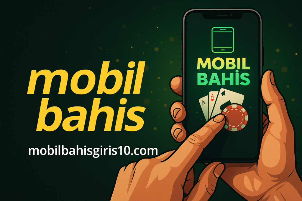 mobilbahis giris bilgileri ve mobilbahis güncel giriş adresi